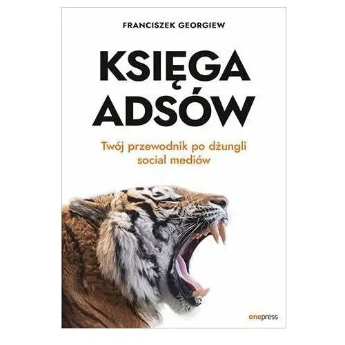 Księga Adsów. Twój przewodnik po dżungli social mediów