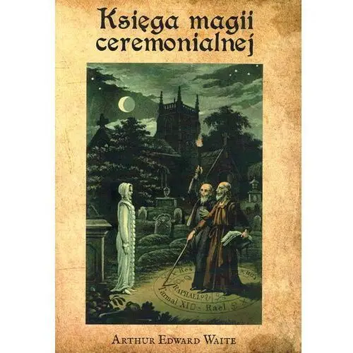 Księga Magii Ceremonialnej Arthur Edward Waite