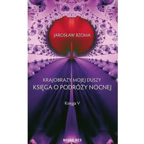 Księga o podróży nocnej krajobrazy mojej duszy tom 5