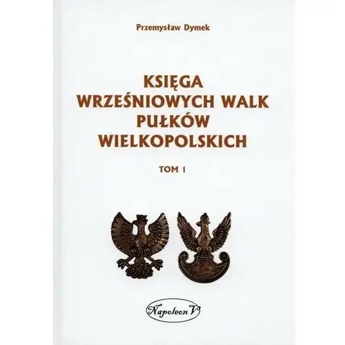 Księga wrześniowych walk pułków wielkopolskich. Tom 1