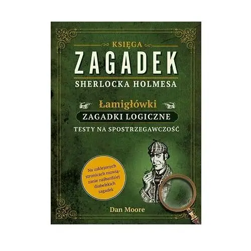 Księga zagadek Sherlocka Holmesa. Łamigłówki, zagadki logiczne, testy na spostrzegawczość