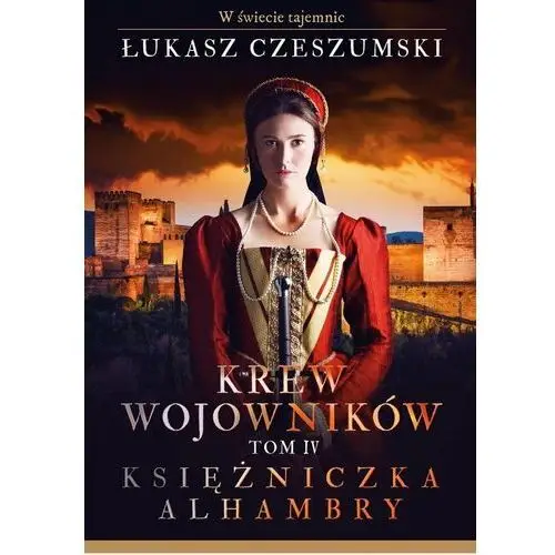 Księżniczka Alhambry. Krew wojowników. Tom 4