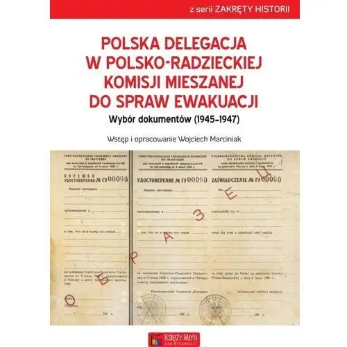 Księży młyn dom wydawniczy michał koliński Polska delegacja w polsko-radzieckiej komisji mieszanej do spraw ewakuacji (1945-1947)