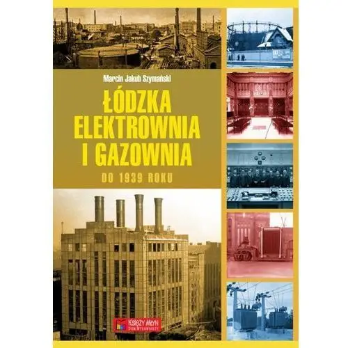 Księży młyn Łódzka elektrownia i gazownia do 1939 roku