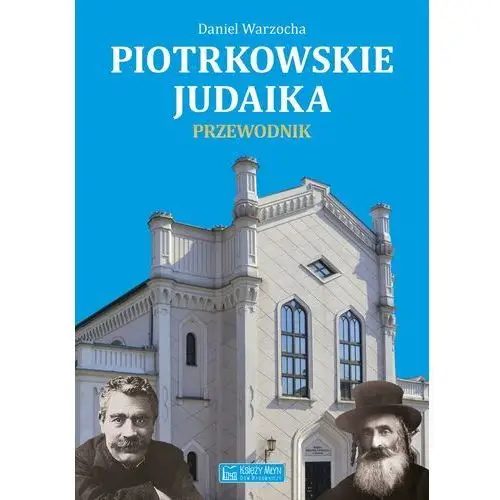 Piotrkowskie judaika. przewodnik Księży młyn