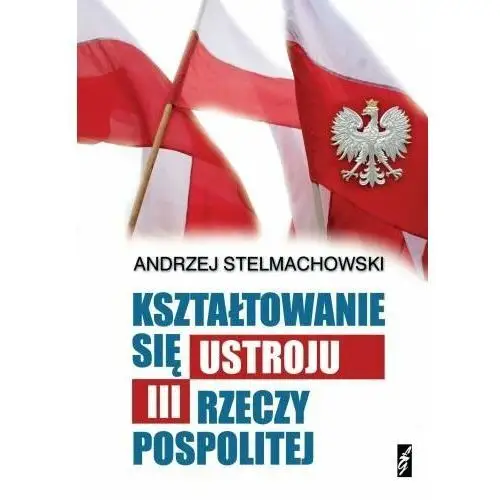 Kształtowanie się Ustroju III Rzeczpospolitej