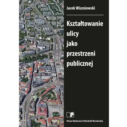 Kształtowanie ulicy jako przestrzeni publicznej