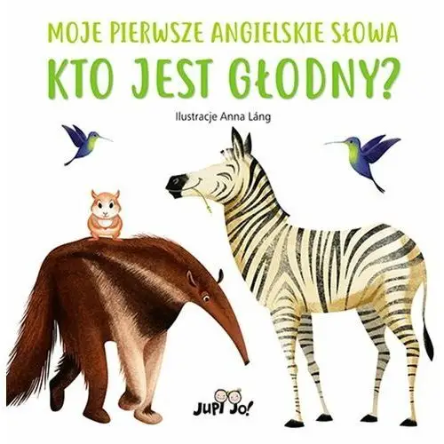 Kto jest głodny? Moje pierwsze angielskie słowa