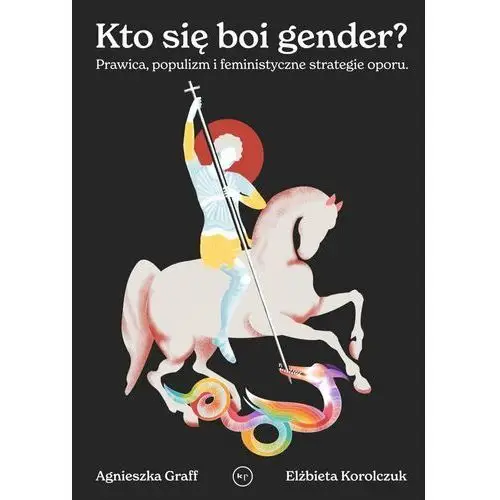 Kto się boi gender? Prawica, populizm i feministyczne strategie oporu