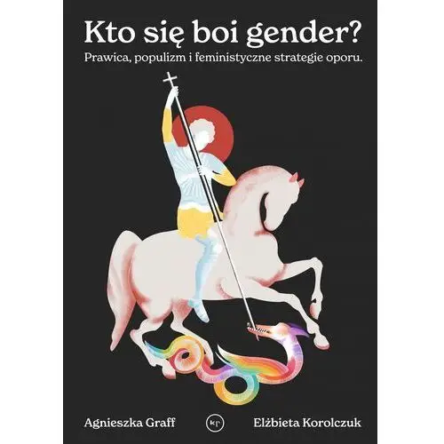 Kto się boi gender?. prawica, populizm i feministyczne strategie oporu