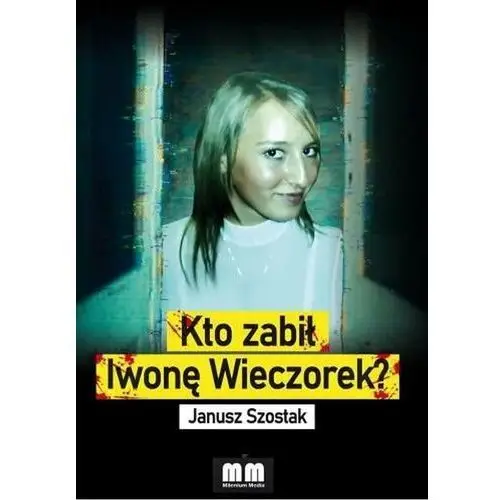 Kto zabił iwonę wieczorek?