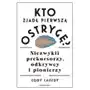 Kto zjadł pierwszą ostrygę?. niezwykli prekursorzy, odkrywcy i pionierzy Sklep on-line