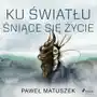 Ku światłu śniące się życie Sklep on-line