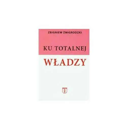 Ku totalnej władzy