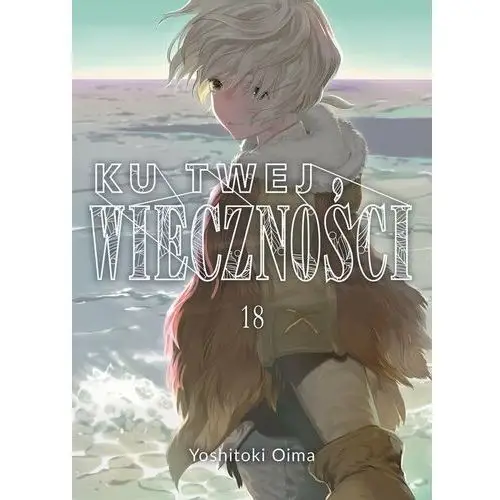 Ku twej wieczności. Tom 18