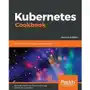 Kubernetes Cookbook: Practical solutions to container orchestration, 2nd Edition Sklep on-line