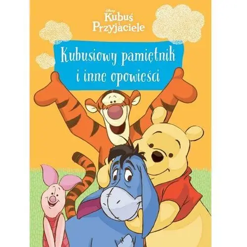 Kubusiowy pamiętnik i inne opowieści. disney. kubuś i przyjaciele