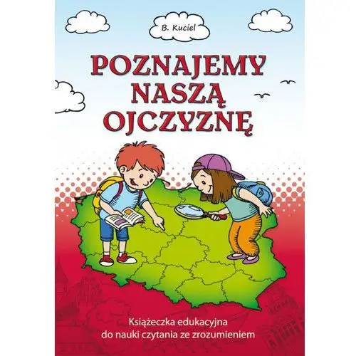 Poznajemy naszą ojczyznę. książeczka edukacyjna do nauki czytania ze zrozumieniem