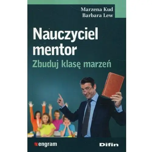 Nauczyciel mentor zbuduj klasę marzeń - Kud marzena, lew barbara