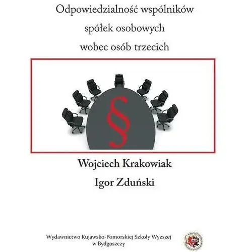 Kujawsko-pomorska wyższa szkoła w bydgoszczy Odpowiedzialność wspólników spółek osobowych wobec osób trzecich