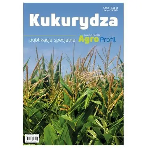 Kukurydza – nawożenie, uprawa, ochrona, odmiany