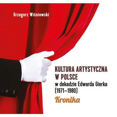 Kultura artystyczna w polsce w dekadzie edwarda gierka (1971-1980)