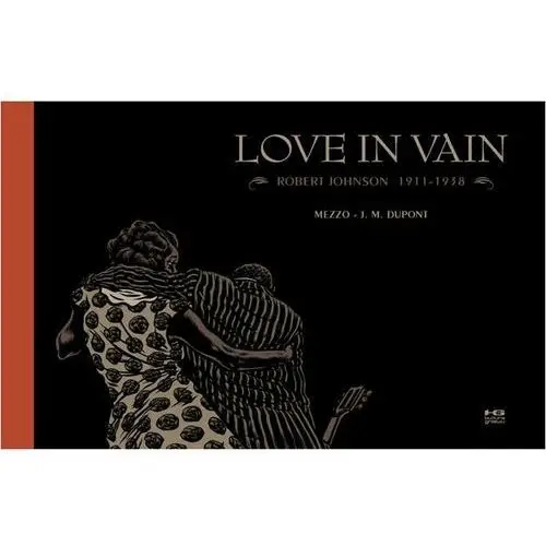 Love in Vain. Robert Johnson 1911-1938 - JEAN-MICHAEL DUPONT, 225746