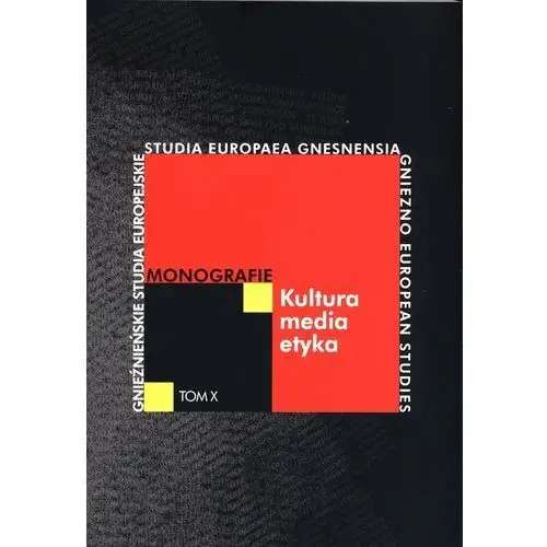 Kultura, media, etyka. Monografie. Tom 10