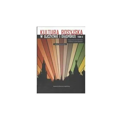 Kultura rosyjska w ojczyźnie i diasporze. Tom II