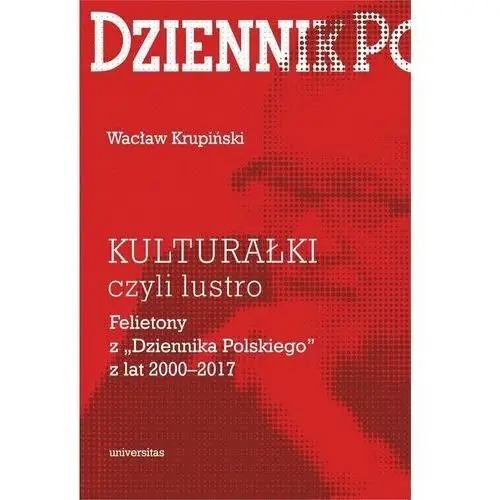 Kulturałki czyli lustro. Felietony z "Dziennika Polskiego" z lat 2000–2017 - ebook PDF