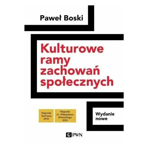 Kulturowe ramy zachowań społecznych Paweł Boski, Joanna Różycka-Taran, Piotr Sorokowski