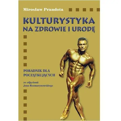 Kulturystyka na zdrowie i urodę