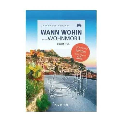 KUNTH Wann wohin mit dem Wohnmobil Europa