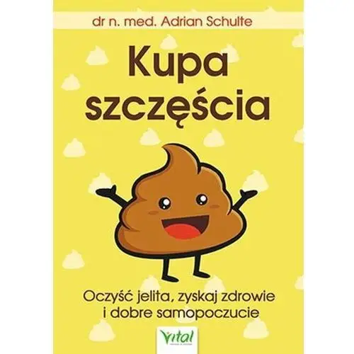 Kupa szczęścia. Oczyść jelita zyskaj zdrowie i dobre samopoczucie