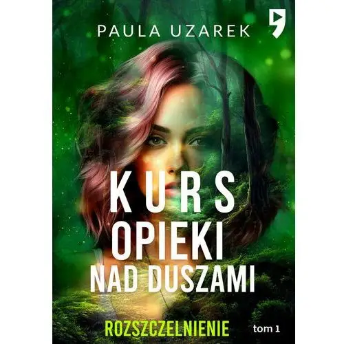 Kurs opieki nad duszami. Rozszczelnienie. Tom 1