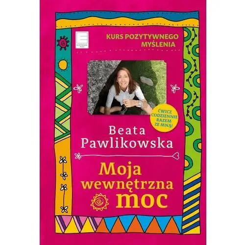 Kurs pozytywnego myślenia. moja wewnętrzna moc