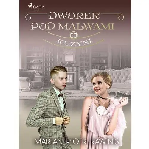 Kuzyni. Dworek pod Malwami. Tom 63