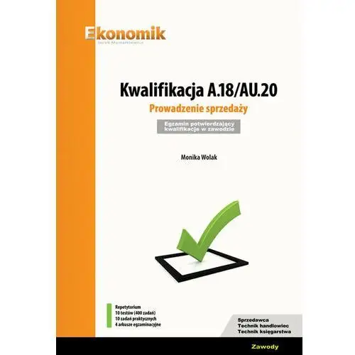 Kwalifikacja A.18/AU.20. Prowadzenie sprzedaży. Egzamin potwierdzający kwalifikacje w zawodzie