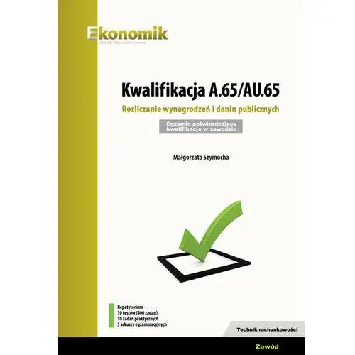 Kwalifikacja A.65/AU.65. Rozliczanie wynagrodzeń i danin publicznych