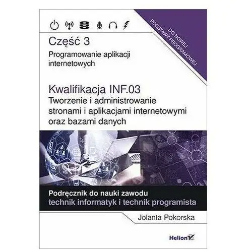 Kwalifikacja INF.03. Programowanie aplikacji cz. 3 - Jolanta Pokorska - książka