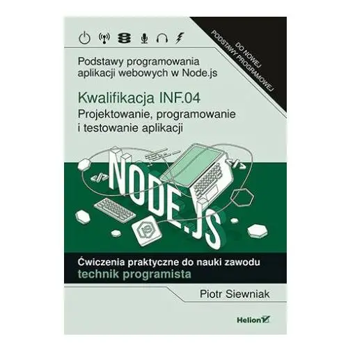 Kwalifikacja INF.04. Projektowanie, programowanie i testowanie aplikacji. Podstawy programowania aplikacji webowych w Node.js