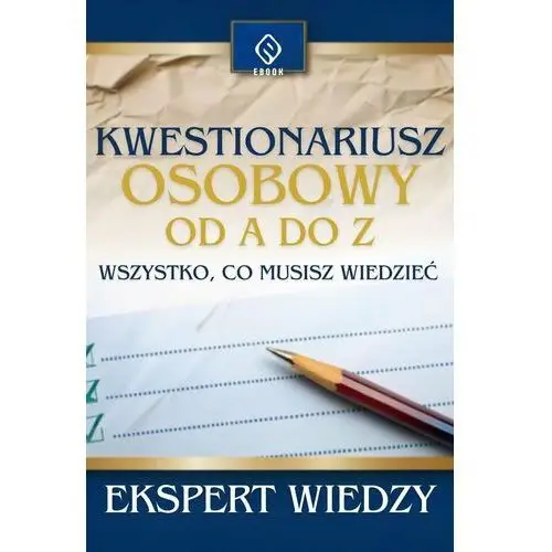 Kwestionariusz osobowy od A do Z. Wszystko, co musisz wiedzieć