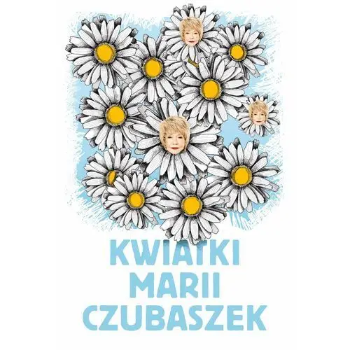 Kwiatki Marii Czubaszek