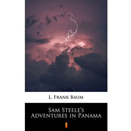 Sam steele's adventures in panama L. frank baum