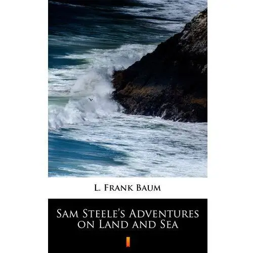 L. frank baum Sam steele's adventures on land and sea