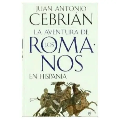 La aventura de los romanos en Hispania