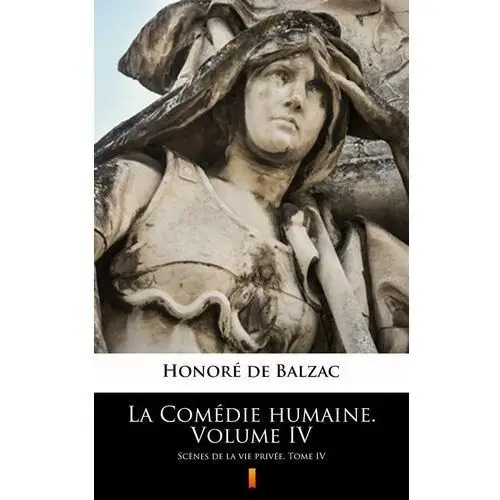 La Comédie humaine. Volume IV