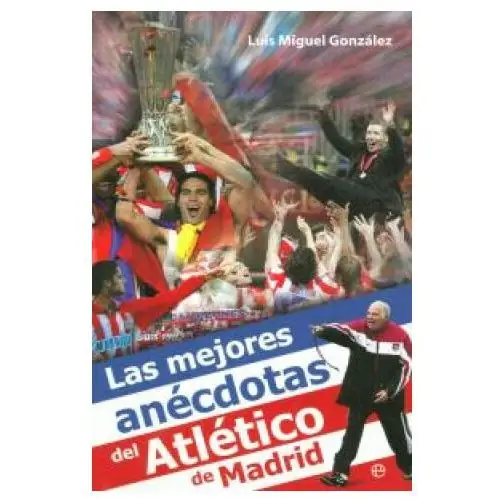 La esfera de los libros, s.l Las mejores anécdotas del atlético de madrid