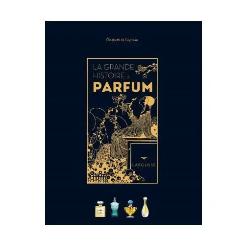 La Grande Histoire du parfum