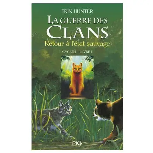 La guerre des Clans cycle I - tome 1 Retour à l'état sauvage